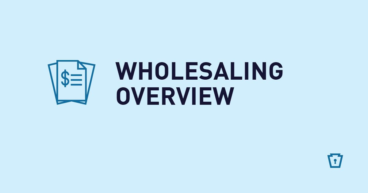 Wholesaling Overview