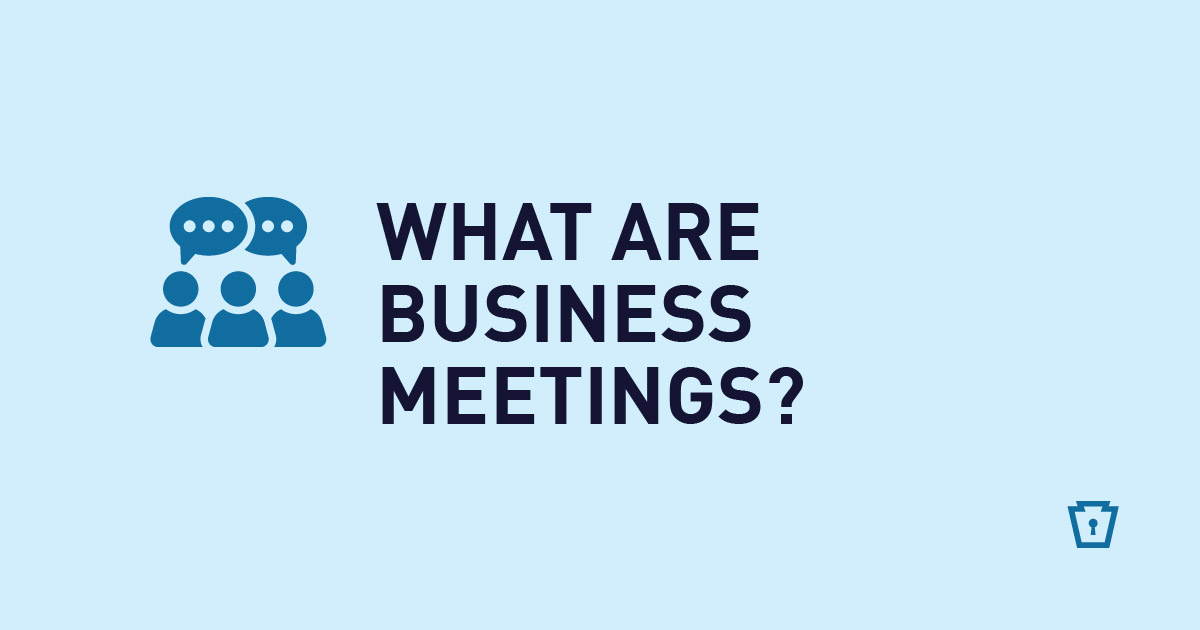 What are business meetings?